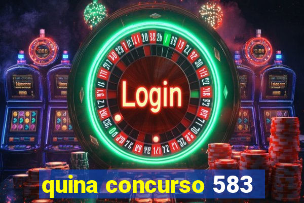 quina concurso 583